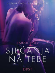 Title: Sjecanja na tebe - Seksi erotika, Author: Sarah Skov