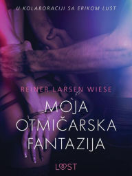 Title: Moja otmicarska fantazija - Seksi erotika, Author: Reiner Larsen Wiese