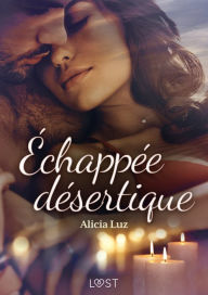 Title: Échappée désertique - Une nouvelle érotique, Author: Alicia Luz
