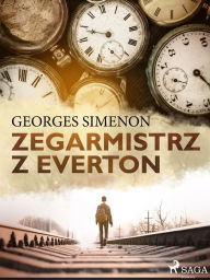 Title: Zegarmistrz z Everton, Author: Georges Simenon
