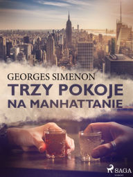 Title: Trzy pokoje na Manhattanie, Author: Georges Simenon