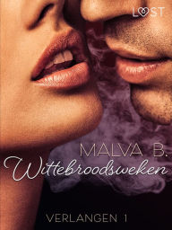 Title: Verlangen 1: Wittebroodsweken, Author: Malva B