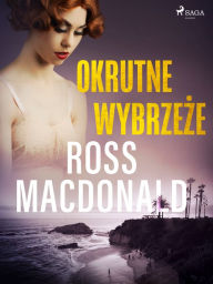 Title: Okrutne wybrzeze, Author: Ross Macdonald