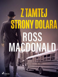 Title: Z tamtej strony dolara, Author: Ross Macdonald