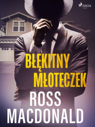 Title: Blekitny mloteczek, Author: Ross Macdonald