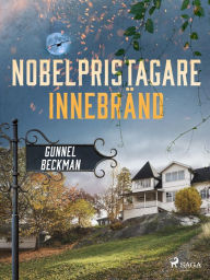 Title: Nobelpristagare innebränd, Author: Gunnel Beckman