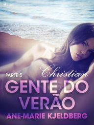 Title: Gente do verão Parte 5: Christian - Conto Erótico, Author: Ane-Marie Kjeldberg