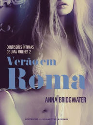 Title: Verão em Roma - Confissões Íntimas de uma Mulher 2, Author: Anna Bridgwater