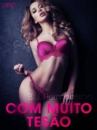 Title: Com Muito Tesão - Conto erótico, Author: B. J. Hermansson