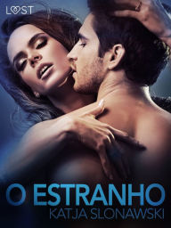 Title: O Estranho - Conto Erótico, Author: Katja Slonawski