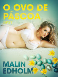 Title: O ovo de Páscoa - Conto Erótico, Author: Malin Edholm