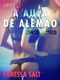Title: A Aula de Alemão - Conto Erótico, Author: Vanessa Salt