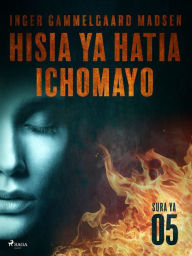 Title: Hisia ya Hatia Ichomayo - Sura ya 5, Author: Inger Gammelgaard Madsen