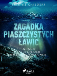 Title: Zagadka piaszczystych lawic: Dziennik tajnej operacji na Morzu Pólnocnym, Author: Erskine Childers