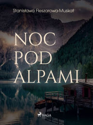 Title: Noc pod Alpami, Author: Stanislawa Fleszarowa-Muskat
