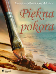 Title: Piekna pokora, Author: Stanislawa Fleszarowa-Muskat