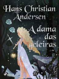 Title: A dama das geleiras, Author: Hans Christian Andersen