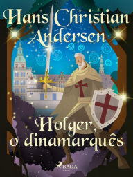 Title: Holger, o dinamarquês, Author: Hans Christian Andersen