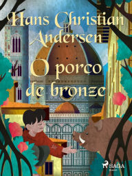 Title: O porco de bronze, Author: Hans Christian Andersen