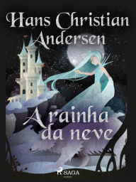 Title: A rainha da neve, Author: Hans Christian Andersen