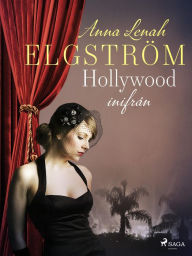Title: Hollywood inifrån, Author: Anna Lenah Elgström