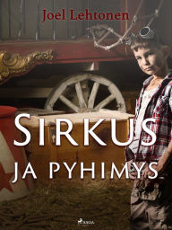 Title: Sirkus ja pyhimys: romaani vanhaan tyyliin, Author: Joel Lehtonen