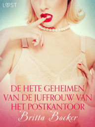 Title: De hete geheimen van de juffrouw van het postkantoor - erotisch verhaal, Author: Britta Bocker