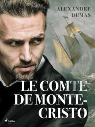 Title: Le Comte de Monte-Cristo, Author: Alexandre Dumas