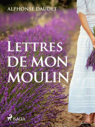 Title: Lettres de mon moulin, Author: Alphonse Daudet