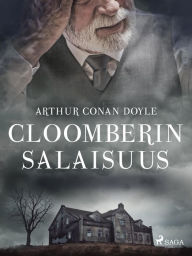 Title: Cloomberin salaisuus, Author: Arthur Conan Doyle