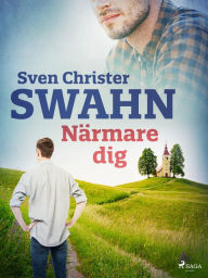 Title: Närmare dig, Author: Sven Christer Swahn