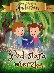 Title: Pod stara wierzba, Author: H.c. Andersen