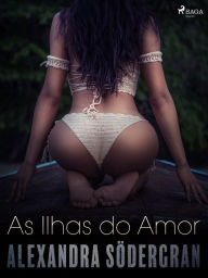 Title: As Ilhas do Amor - Um conto erótico, Author: Alexandra Södergran