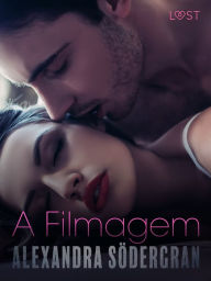 Title: A Filmagem - Um Conto Erótico, Author: Alexandra Södergran