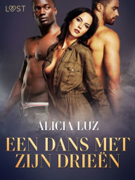 Title: Een dans met zijn drieën - erotisch verhaal, Author: Alicia Luz