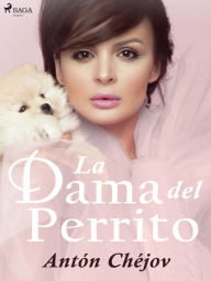 Title: La Dama del Perrito, Author: Antón Chéjov