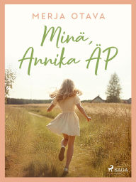 Title: Minä, Annika ÄP, Author: Merja Otava