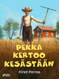 Title: Pekka kertoo kesästään, Author: Kirsti Porras