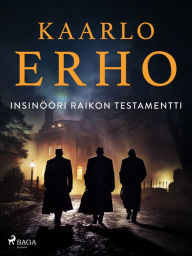 Title: Insinööri Raikon testamentti, Author: Kaarlo Erho