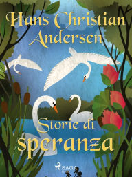 Title: Storie di speranza, Author: Hans Christian Andersen