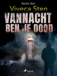 Title: Vannacht ben je dood, Author: Viveca Sten