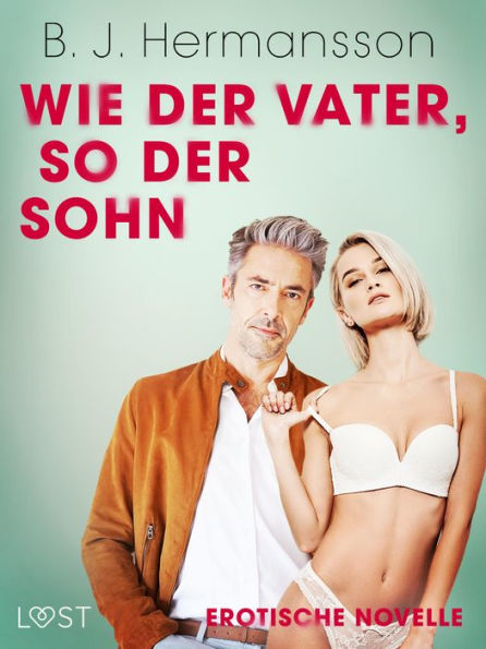 Wie Der Vater So Der Sohn Erotische Novelle By B J Hermansson Ebook Barnes And Noble® 