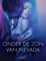 Title: Onder de zon van Nevada - erotisch verhaal, Author: Camille Bech