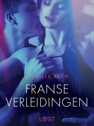 Title: Franse verleidingen - erotisch verhaal, Author: Camille Bech
