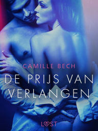 Title: De prijs van verlangen - erotisch verhaal, Author: Camille Bech