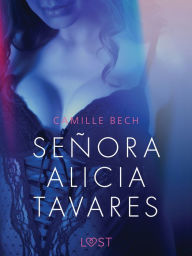 Title: Señora Alicia Tavares - erotisch verhaal, Author: Camille Bech