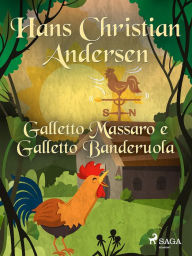 Title: Galletto Massaro e Galletto Banderuola, Author: Hans Christian Andersen