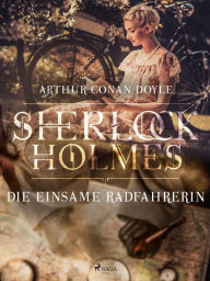 Title: Die einsame Radfahrerin, Author: Arthur Conan Doyle