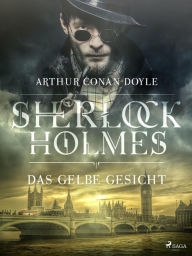 Title: Das gelbe Gesicht, Author: Arthur Conan Doyle