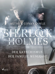 Title: Der Katechismus der Familie Musgrave, Author: Arthur Conan Doyle